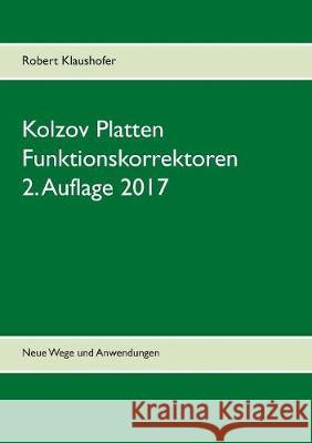 Kolzov Platten die Funktionskorrektoren: Neue Wege und Anwendungen Klaushofer, Robert 9783744895262 Books on Demand