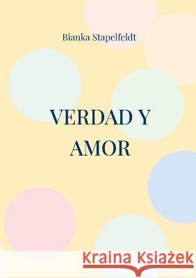 Verdad y amor: Kurztrip ins Gl?ck Bianka Stapelfeldt 9783744895347 Books on Demand