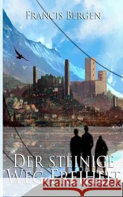 Der steinige Weg Freiheit Francis Bergen 9783744895361 Books on Demand