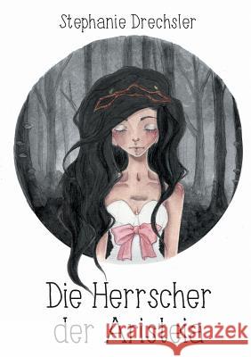 Die Herrscher der Aristeia Stephanie Drechsler 9783744896511 Books on Demand