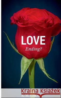 Love: Ending S M Groth 9783744897273 Books on Demand
