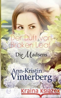 Der Duft von Broken Leaf: Die Madsens Ann-Kristin Vinterberg 9783744897648 Books on Demand
