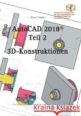 AutoCAD 2018: 3D-Konstruktionen Engelke, Hans-J 9783744898041