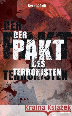 Der Pakt des Terroristen Gerald Graf 9783744898126