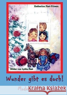 Wunder gibt es doch!: Moderne Märchen Fast-Friesen, Katharina 9783744898256
