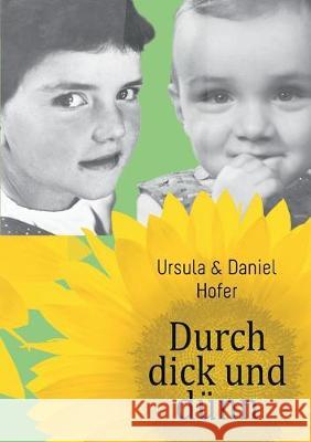 Durch dick und dünn: Aus dem Leben von Ursi und Dani Hofer, Daniel 9783744898317