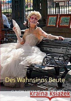 Des Wahnsinns Beute: Short Stories Schulze, Claudia J. 9783744898812 Books on Demand