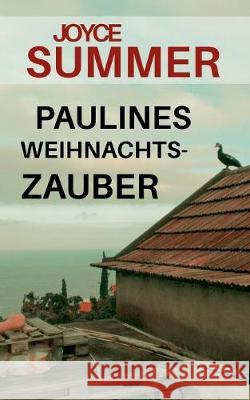 Paulines Weihnachtszauber: Weihnachtliche Kurzgeschichte Joyce Summer 9783744898928 Books on Demand