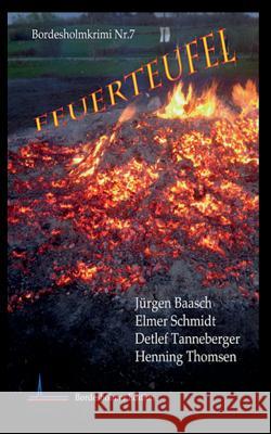 Feuerteufel: Borderholm-Krimi Nr. 7 Detlef Tanneberger, Henning Thomsen, Jürgen Baasch 9783744899536