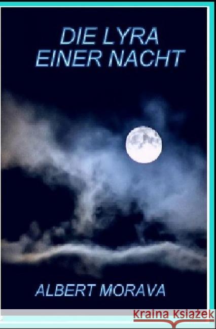 Die Lyra einer Nacht : - Eine zeitlose Geschichte - Morava, Albert 9783745000276