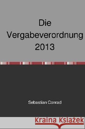 Die Vergabeverordnung 2013 Conrad, Sebastian 9783745001884