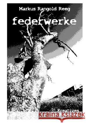 Federwerke : Kreatives in Reimform Reeg, Markus 9783745004229