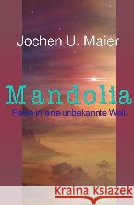 Mandolia : Reise in eine unbekannte Welt Maier, Jochen 9783745007237