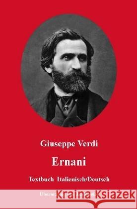 Ernani: Italienisch/Deutsch Verdi, Giuseppe 9783745008975 epubli