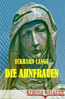 Die Ahnfrauen Lange, Eckhard 9783745009521