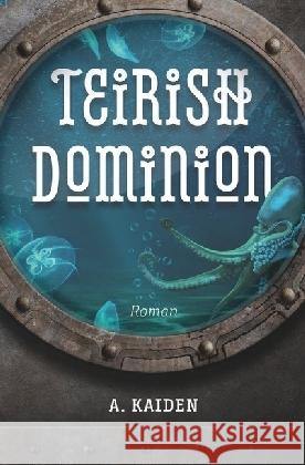 Teirish Dominion Kaiden, A. 9783745009989 epubli
