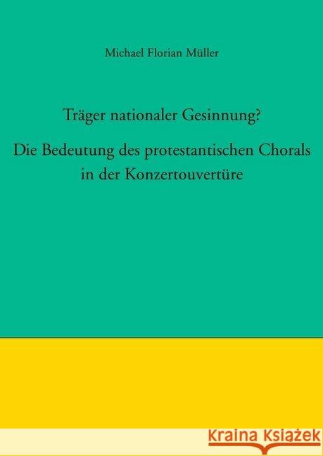 Träger nationaler Gesinnung? : Die Bedeutung des protestantischen Chorals in der Konzertouvertüre Müller, Michael Florian 9783745010329 epubli