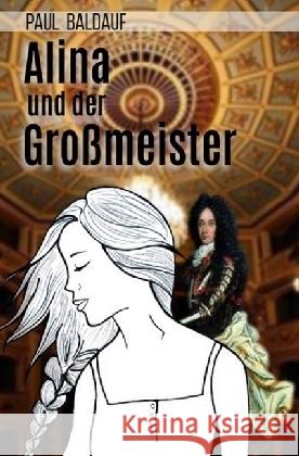 Alina und der Großmeister Baldauf, Paul 9783745012323 epubli