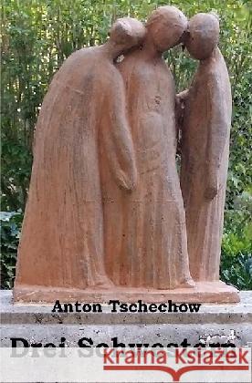 Drei Schwestern Tschechow, Anton 9783745012811 epubli