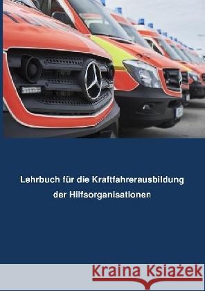 Lehrbuch Kraftfahrerausbildung für Hilfsorganisationen : Kraffahrer von Sonderfahrzeugen Müller, Benjamin 9783745012958 epubli