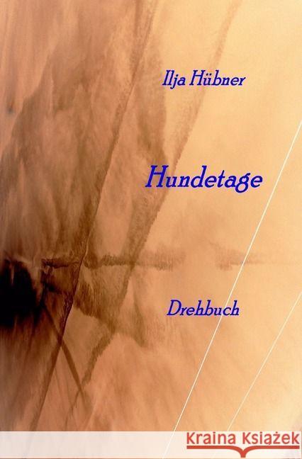 Hundetage : Drehbuch Hübner, Ilja 9783745013962 epubli