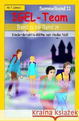 IGEL-Team Sammelband 11 : IGEL-Team Band 32 bis Band 34 Noll, Heike 9783745014341