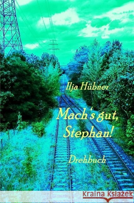 Mach's gut, Stephan! : Drehbuch Hübner, Ilja 9783745015058