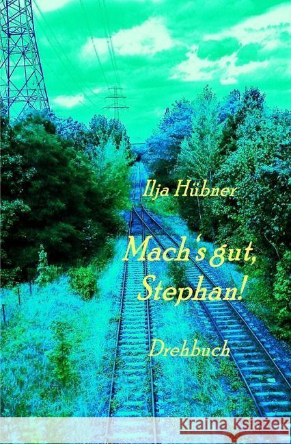 Mach's gut, Stephan! : Drehbuch Hübner, Ilja 9783745015058 epubli