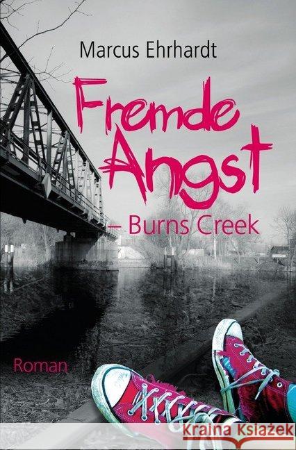 Fremde Angst - Burns Creek Ehrhardt, Marcus 9783745015522