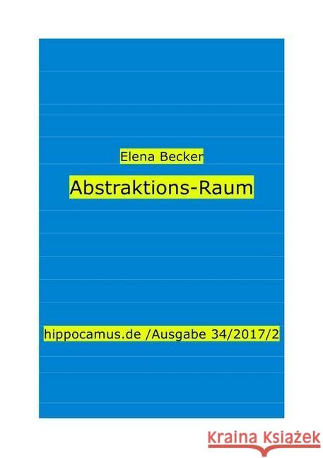 Abstraktions-Raum : Hippocamus Ausgabe 34/2017/2 Hagl-Becker, Elena Maria 9783745015690