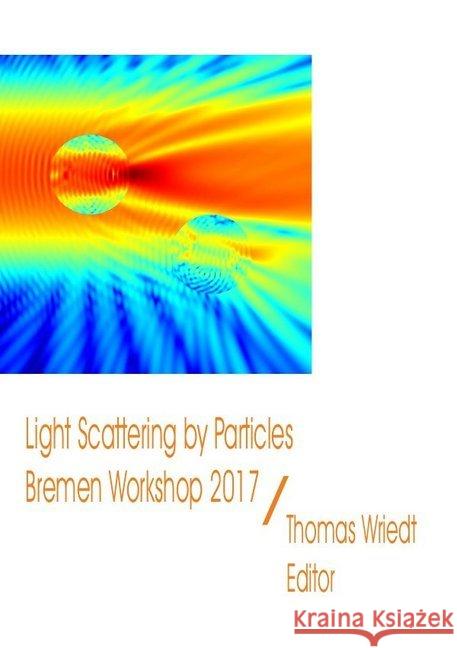 Light Scattering by Particles, Bremen Workshop 2017 Wriedt, Thomas 9783745016666 epubli