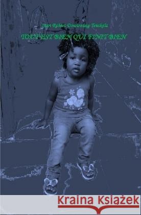 Tout est bien qui finit bien : Nouvelles Teinkela, Jean Robert Donwoung 9783745017762 epubli