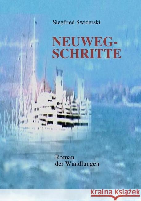 Neuwegschritte : Roman der Wandlungen Swiderski, Siegfried 9783745018356