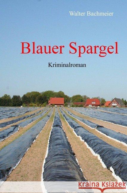 Blauer Spargel : Ein Omschbergkrimi Bachmeier, Walter 9783745018509 epubli