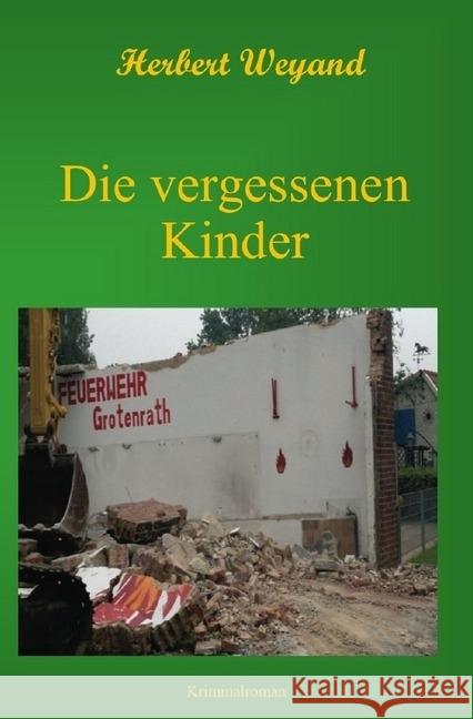 Die vergessenen Kinder : KHK Claudia Plum 5. Fall Weyand, Herbert 9783745019087