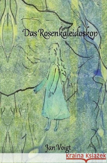 Das Rosenkaleidoskop Voigt, Jan 9783745020397 epubli