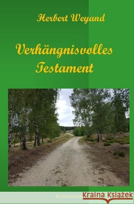 Verhängnisvolles Testament : KHK Claudia Plum 7. Fall Weyand, Herbert 9783745020847