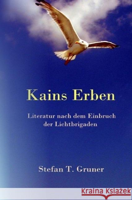 Kains Erben : Literatur nach dem Einbruch der Lichtbrigaden Gruner, Stefan Tomas 9783745024074