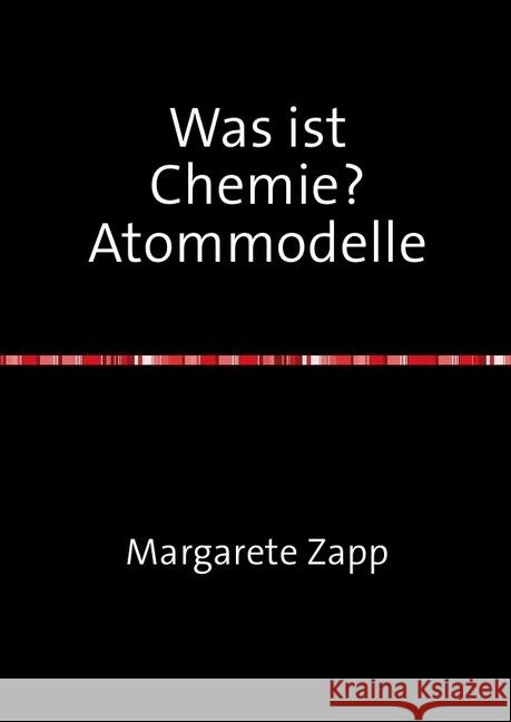 Was ist Chemie? Atommodelle Zapp, Margarete 9783745025224 epubli