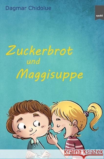 Zuckerbrot und Maggisuppe Chidolue, Dagmar 9783745027730