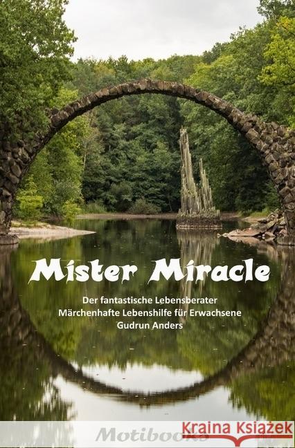 Mister Miracle - Der fantastische Lebensberater : Märchenhafte Lebenshilfe für Erwachsene Anders, Gudrun 9783745030730