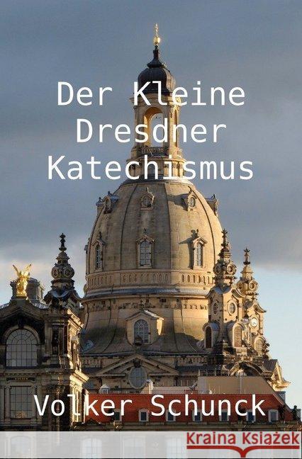 Der Kleine Dresdner Katechismus Schunck, Volker 9783745032499