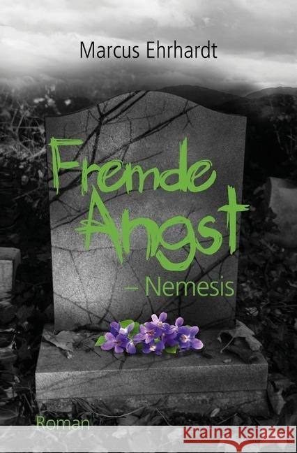 Fremde Angst : Nemesis (Krimi) Ehrhardt, Marcus 9783745033328