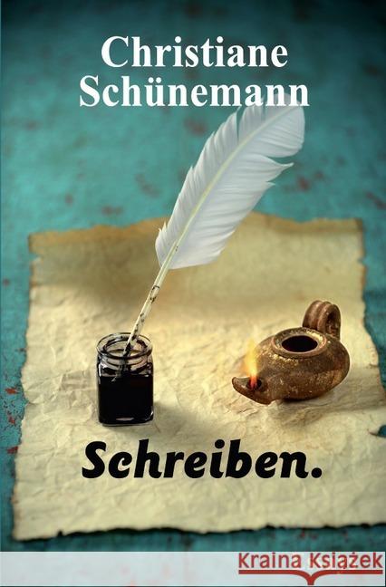 Schreiben. : Essays Schünemann, Christiane 9783745034141