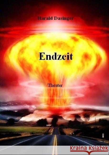 Endzeit Dasinger, Harald 9783745034943 epubli