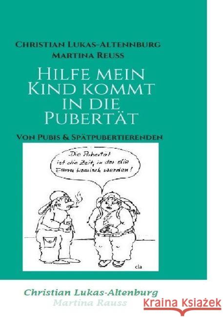 Hilfe Mein Kind kommt in die Pubertät 2 : Von Pubis & Spätpubertierenden Lukas-Altenburg, Christian; Reuss, Martina 9783745035858