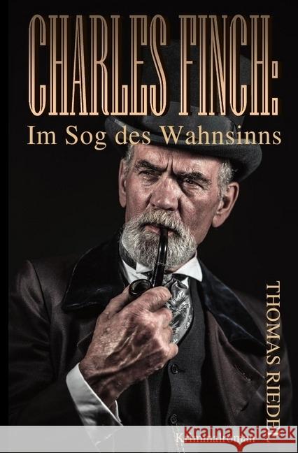 Charles Finch: Im Sog des Wahnsinns : Kriminalroman Riedel, Thomas 9783745035964 epubli