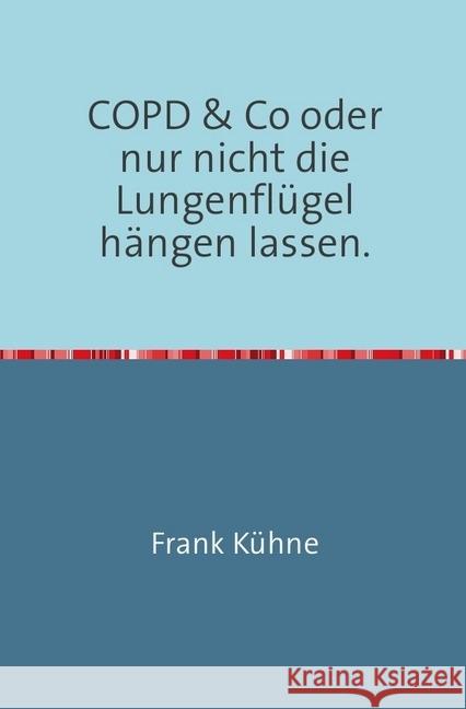 COPD & Co oder nur nicht die Lungenflügel hängen lassen