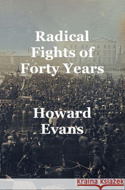 Radical Fights of Forty Years Evans, Howard 9783745037074