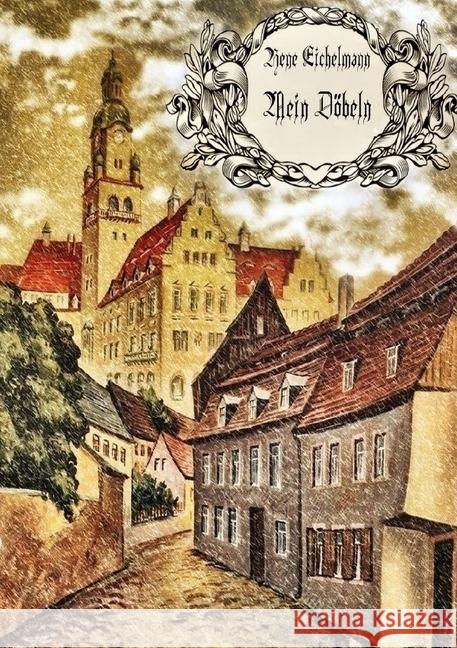 Mein Döbeln Eichelmann, Rene 9783745039702 epubli